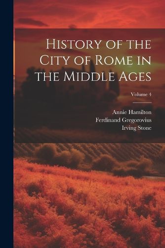 History of the City of Rome in the Middle Ages; Volume 4