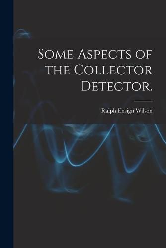 Cover image for Some Aspects of the Collector Detector.