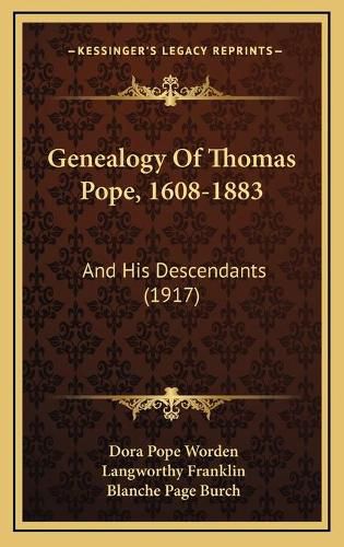 Genealogy of Thomas Pope, 1608-1883: And His Descendants (1917)