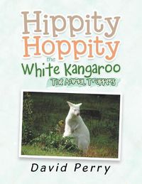 Cover image for Hippity Hoppity the White Kangaroo: The Animal Trappers