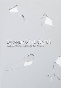 Cover image for Expanding the Center: Walker Art Center and Herzog and De Meuron