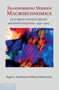 Cover image for Transforming Modern Macroeconomics: Exploring Disequilibrium Microfoundations, 1956-2003