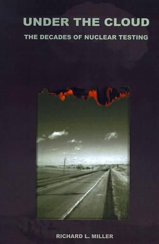 Cover image for Under the Cloud: The Decades of Nuclear Testing