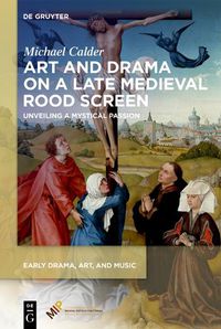 Cover image for Art and Drama on a Late Medieval Rood Screen