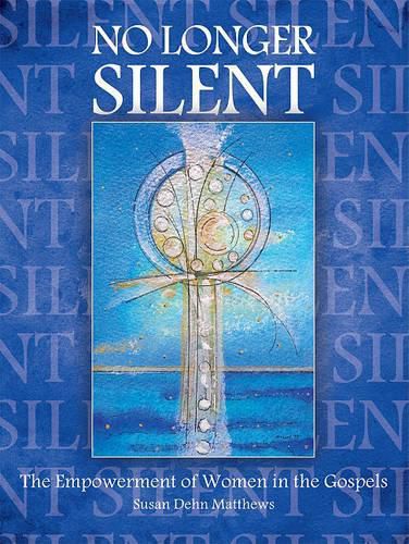 No Longer Silent: The Empowerment of Women in the Gospels