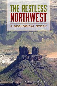 Cover image for The Restless Northwest: A Geological Story