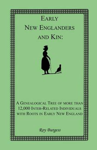 Cover image for Early New Englanders and Kin: A Genealogical Tree of more than 12,000 Inter-related Individuals with Roots in Early New England