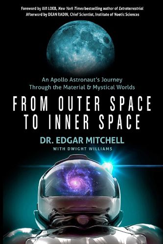 Cover image for From Outer Space to Inner Space: An Apollo Astronaut's Journey Through the Material and Mystical Worlds