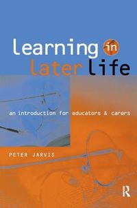 Cover image for Learning in Later Life: An Introduction for Educators and Carers