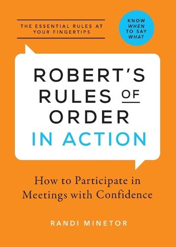 Robert's Rules of Order in Action: How to Participate in Meetings with Confidence