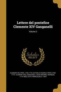 Cover image for Lettere del Pontefice Clemente XIV Ganganelli; Volume 2