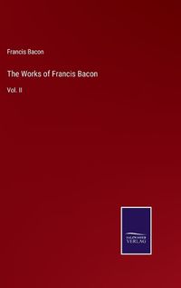 Cover image for The Works of Francis Bacon