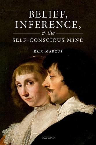 Cover image for Belief, Inference, and the Self-Conscious Mind