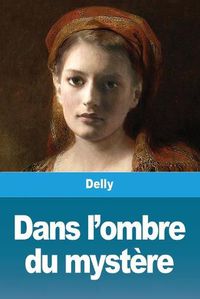 Cover image for Dans l'ombre du mystere