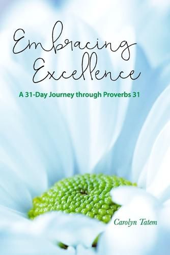 Cover image for Embracing Excellence: A 31- Day Journey through Proverbs 31