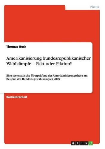 Amerikanisierung bundesrepublikanischer Wahlkampfe - Fakt oder Fiktion?