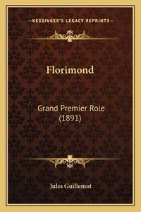 Cover image for Florimond: Grand Premier Role (1891)