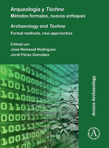 Cover image for Arqueologia y Techne: Metodos formales, nuevos enfoques: Archaeology and Techne: Formal methods, new approaches