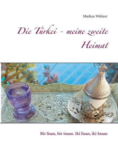 Cover image for Die Turkei - meine zweite Heimat: Bir lisan, bir insan. Iki lisan, iki Insan