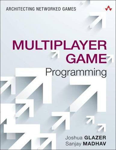 Cover image for Multiplayer Game Programming: Architecting Networked Games