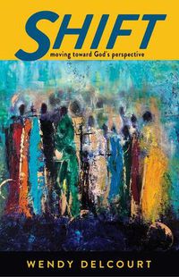 Cover image for Shift: Moving Toward God's Perspective