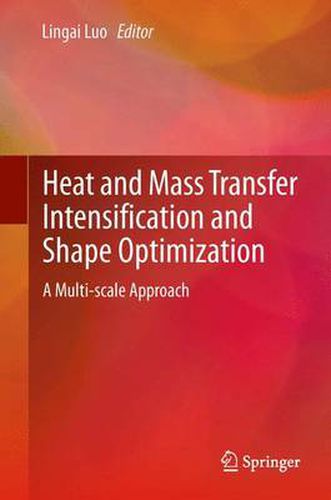 Cover image for Heat and  Mass Transfer Intensification and Shape Optimization: A Multi-scale Approach