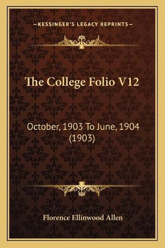 Cover image for The College Folio V12: October, 1903 to June, 1904 (1903)