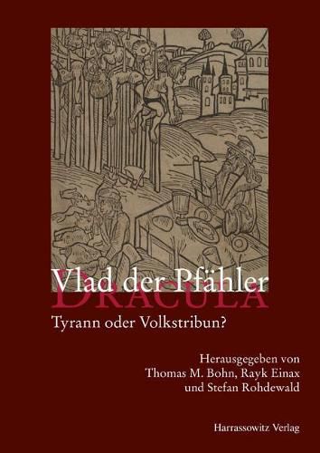 Cover image for Vlad Der Pfahler - Dracula: Tyrann Oder Volkstribun?