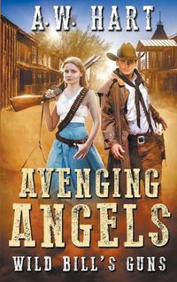 Cover image for Avenging Angels: Wild Bill's Guns