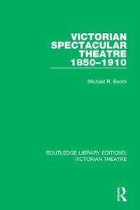 Cover image for Victorian Spectacular Theatre 1850-1910