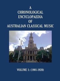 Cover image for A Chronological Encyclopaedia of Australian Classical Music