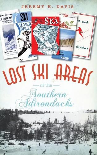 Cover image for Lost Ski Areas of the Southern Adirondacks