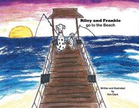 Cover image for Riley and Frankie Go to the Beach