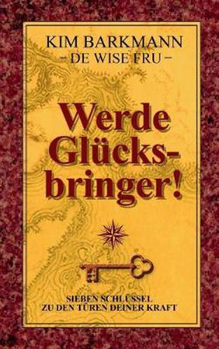 Cover image for Werde Glucksbringer!: Sieben Schlussel zu den Turen deiner Kraft