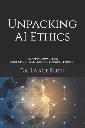 Cover image for Unpacking AI Ethics: Practical Advances In Artificial Intelligence And Machine Learning