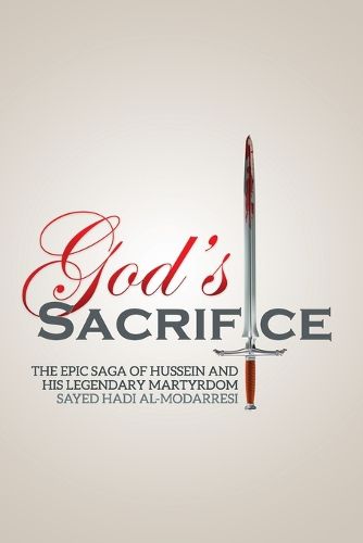 Cover image for God's Sacrifice: The Epic Saga of Hussein and His Legendary Martyrdom