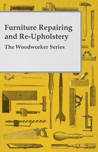 Cover image for Furniture Repairing and Re-Upholstery - The Woodworker Series