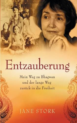 Cover image for Entzauberung: Mein Weg zu Bhagwan und der lange Weg zuruck in die Freiheit