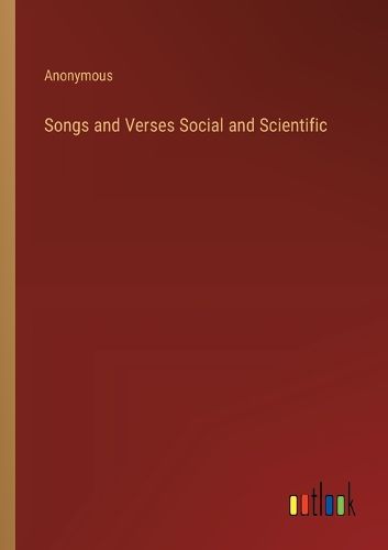 Cover image for Songs and Verses Social and Scientific