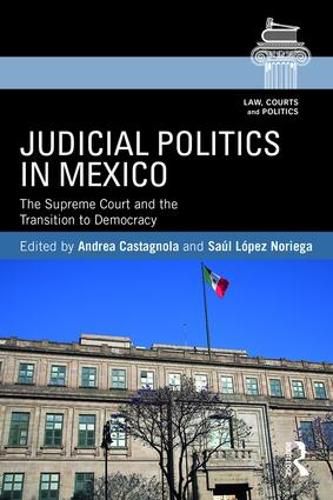 Cover image for Judicial Politics in Mexico: The Supreme Court and the Transition to Democracy