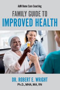 Cover image for AdM Home Care Coaching: Family Guide to Improved Health