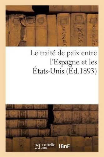 Le Traite de Paix Entre l'Espagne Et Les Etats-Unis