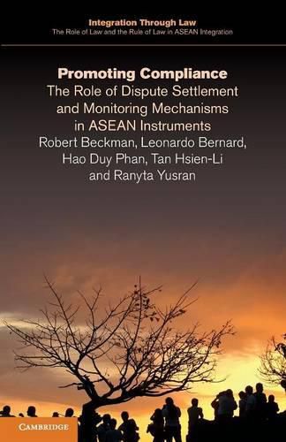 Promoting Compliance: The Role of Dispute Settlement and Monitoring Mechanisms in ASEAN Instruments