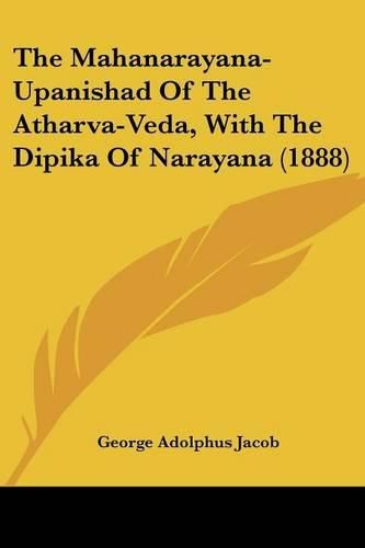 Cover image for The Mahanarayana-Upanishad of the Atharva-Veda, with the Dipika of Narayana (1888)