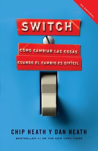 Cover image for Switch (Spanish Edition): Como cambiar las cosas cuando cambiar es dificil