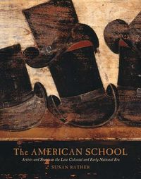 Cover image for The American School: Artists and Status in the Late Colonial and Early National Era