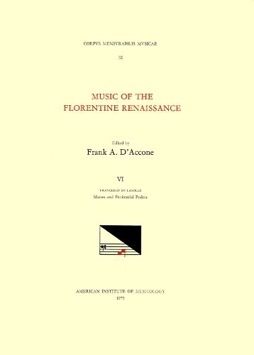 Cover image for CMM 32 Music of the Florentine Renaissance, Edited by Frank A. d'Accone. Vol. VI Francesco de Layolle (1492-Ca. 1540), Masses and Penitential Psalms, Volume 32