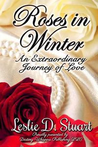 Cover image for Roses in Winter: An Extraordinary Journey of Love