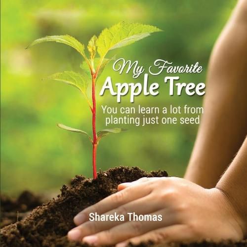 Cover image for My Favorite Apple Tree: You can lean a lot from planting just one seed