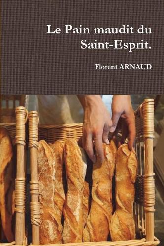 Le Pain maudit du Saint-Esprit.